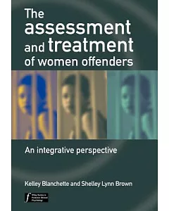 The Assessment And Treatment of Women Offenders: An Integrative Perspective