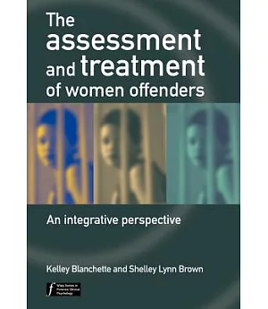 The Assessment And Treatment of Women Offenders: An Integrative Perspective