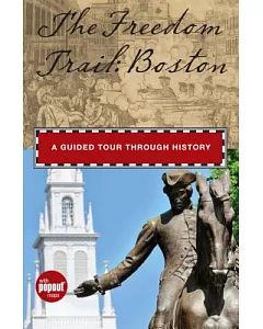 The Freedom Trail: Boston: A Guided Tour Through History