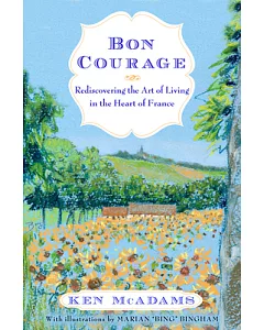 Bon Courage: Rediscovering the Art of Living In the Heart of France