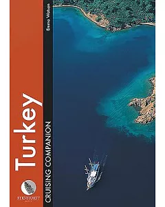 Turkey Cruising Companion: A Yachtsman’s Pilot and Cruising Guide to the Ports and Harbours from the Cesme Peninsula to Antalya