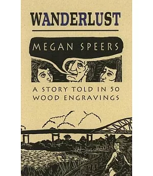 Wanderlust: A Story Told in 50 Wood Engravings