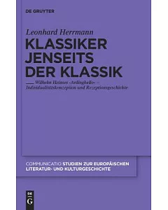 Klassiker Jenseits Der Klassik Wilhelm Heinses ’ardinghello’ - Individualitaetskonzeption Und Rezeptionsgeschichte