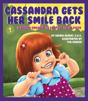 Cassandra Gets Her Smile Back: Teaching Children to Care for Their Teeth