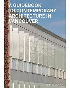 A Guidebook to contemporary Architecture in Vancouver