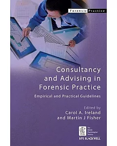 Consultancy and Advising in Forensic Practice: Empirical and Practical Guidelines