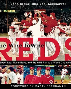 The Wire-To-Wire Reds: Sweet Lou, Nasty Boys, and the Wild Run to a World Championship