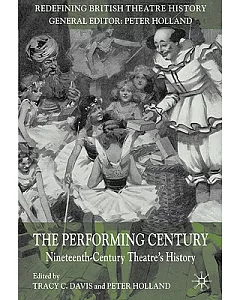The Performing Century: Nineteenth-Century Theatre’s History