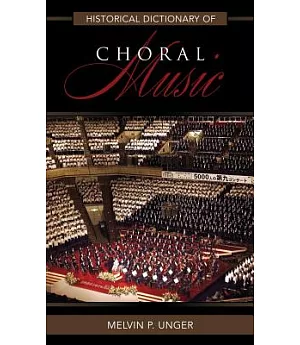 Historical Dictionary of Choral Music