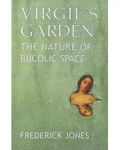 Virgil’s Garden: The Nature of Bucolic Space