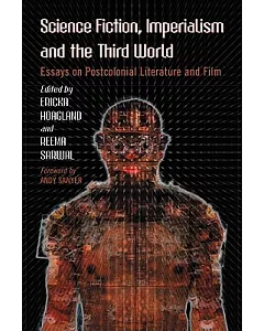 Science Fiction, Imperialism and the Third World: Essays on Postcolonial Literature and Film
