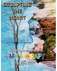 Sculpting the Heart: Surviving Depression With Art Therapy