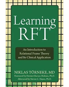 Learning RFT: An Introduction to Relational Frame Theory and Its Clinical Applications