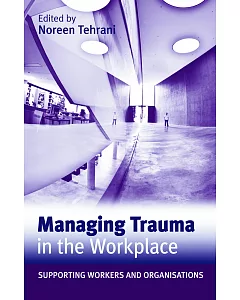 Managing Trauma in the Workplace: Supporting Workers and Organisations