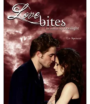 Love Bites: The Unofficial Saga of Twilight