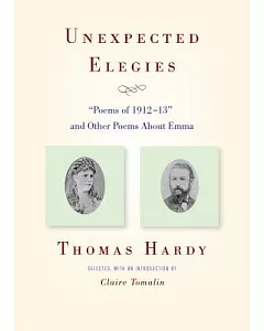 Unexpected Elegies: Poems of 1912-13 and Other Poems About Emma