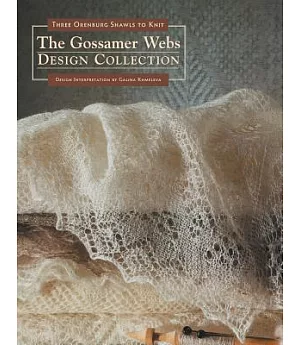 The Gossamer Webs Design Collection: Three Orenburg Shawls to Knit