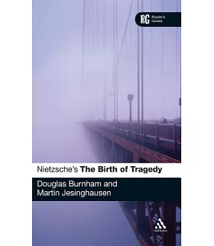 Nietzsche’s The Birth of Tragedy: A Reader’s Guide