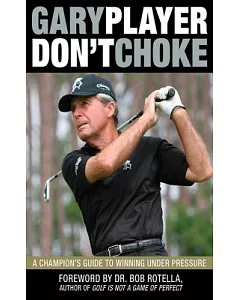 Don’t Choke: A Champion’s Guide to Winning Under Pressure