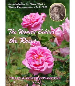 The Women Behind the Roses: An Introduction to Alister Clark’s Rose-Namesakes 1915-1952