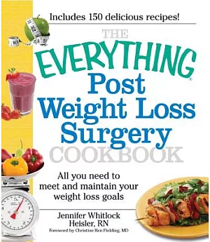 The Everything Post Weight Loss Surgery Cookbook: All You Need to Meet and Maintain Your Weight Loss Goals
