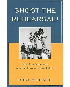 Shoot the Rehearsal!: Behind the Scenes With Assistant Director Reggie Callow