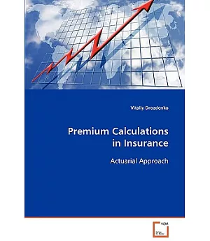 Premium Calculations in Insurance Actuarial Approach