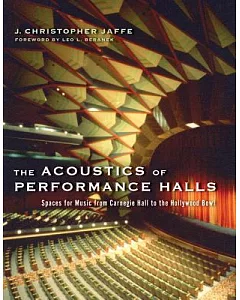The Acoustics of Performance Halls: Spaces For Music From Carnegie Hall To The Hollywood Bowl