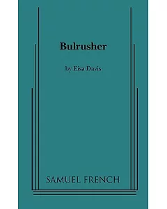 Bulrusher: A Samuel French Acting Editon