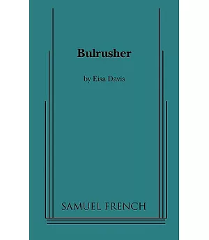 Bulrusher: A Samuel French Acting Editon