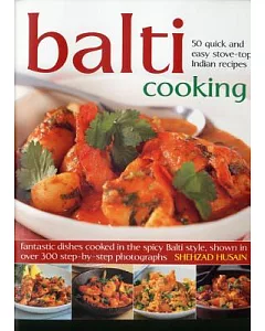 Balti Cooking: 50 Quick and Easy Stove-top Indian Recipes