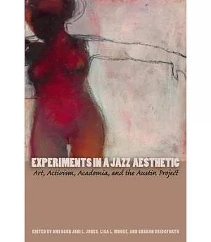 Experiments in a Jazz Aesthetic: Art, Activism, Academia, and the Austin Project