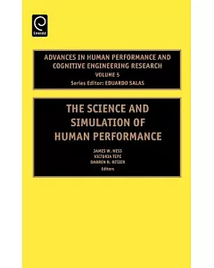 Advances in Human Performance And Cognitive Engineering Research: The Science And Simulation of Human Performance