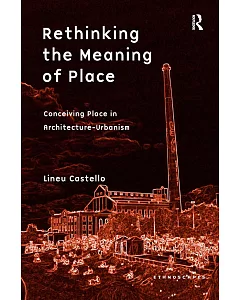 Rethinking the Meaning of Place: Conceiving Place in Architecture-Urbanism