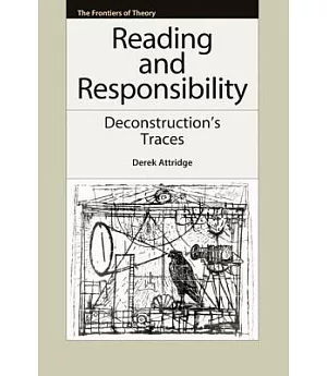 Reading and Responsibility: Deconstruction’s Traces