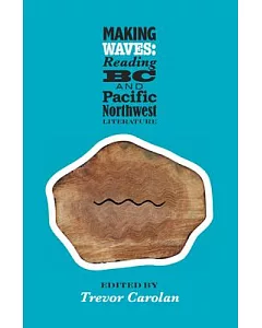 Making Waves: Reading B.c. and Pacific Northwest Literature