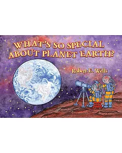 What’s So Special About Planet Earth?