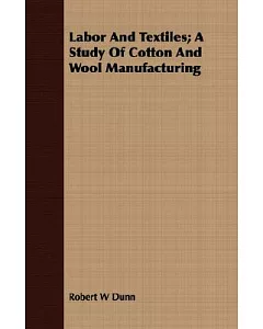 Labor and Textiles: A Study of Cotton and Wool Manufacturing