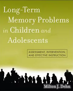 Long-Term Memory Problems in Children and Adolescents: Assessment, Intervention, and Effective Instruction