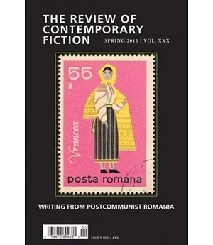 The Review of Contemporary Fiction Spring 2010: Writings from Postcommunist Romania