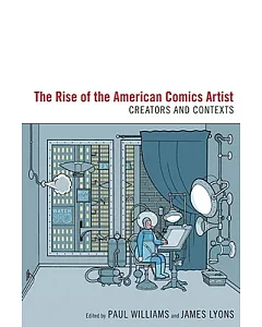 The Rise of the American Comics Artist: Creators and Contexts