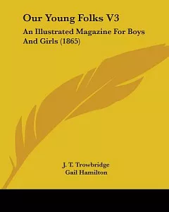Our Young Folks: An Illustrated Magazine for Boys and Girls
