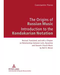 The Origins of Russian Music: Introduction to the Kondakarian Notation