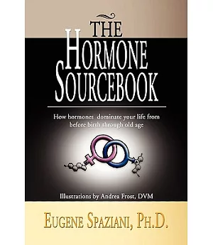 The Hormone Sourcebook: How Hormones Dominate Your Life from Before Birth Through Old Age