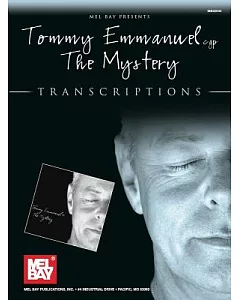 Mel Bay Presents Tommy Emmanuel: The Mystery - Transcriptions