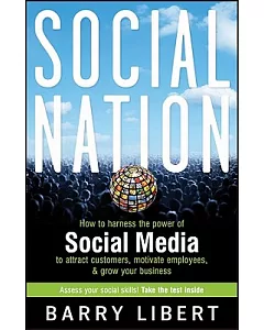 Social Nation: How to Harness the Power of Social Media to Attract Customers, Motivate Employees, and Grow Your Business
