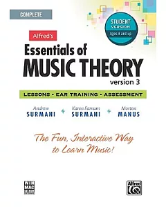Alfred’s Essentials of Music Theory: Version 3.0: Lessons, Ear Training, Assessment: Complete