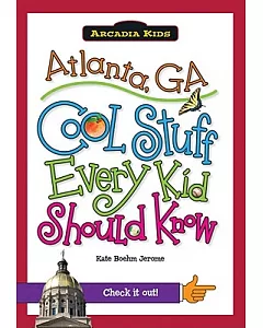 Atlanta, Ga: Cool Stuff Every Kid Should Know