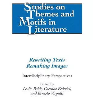 Rewriting Texts Remaking Images: Interdisciplinary Perspectives