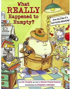 What Really Happened to Humpty?: From the Files of a Hard-Boiled Detective